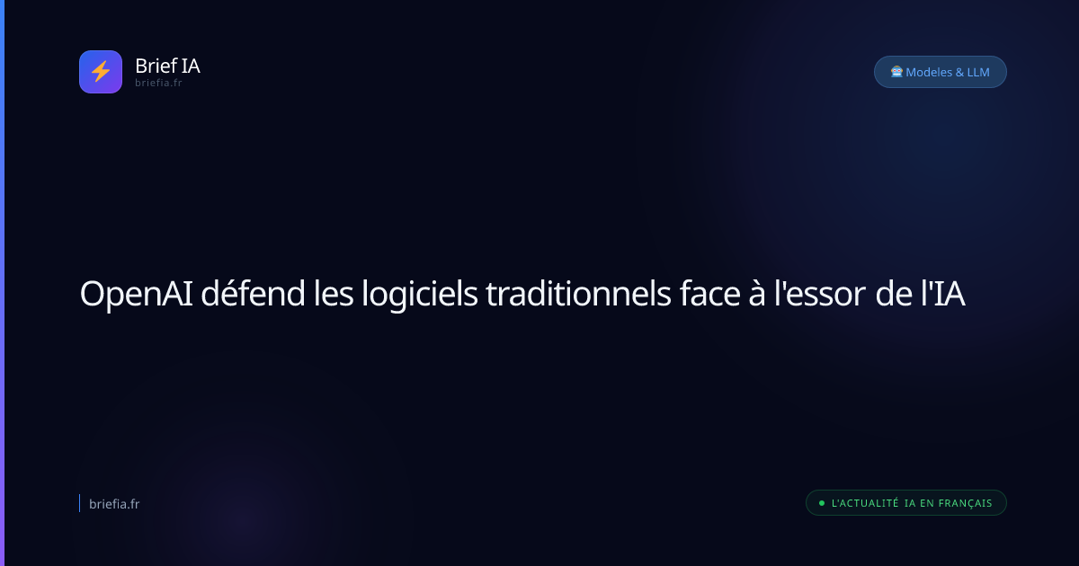 Brief IA : OpenAI défend les logiciels traditionnels face à l'essor de l'IA