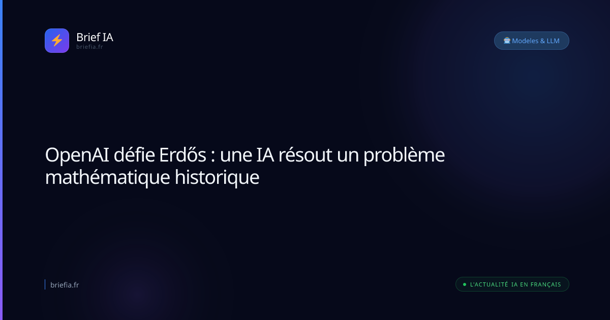 Brief IA : OpenAI défie Erdős : une IA résout un problème mathématique historique