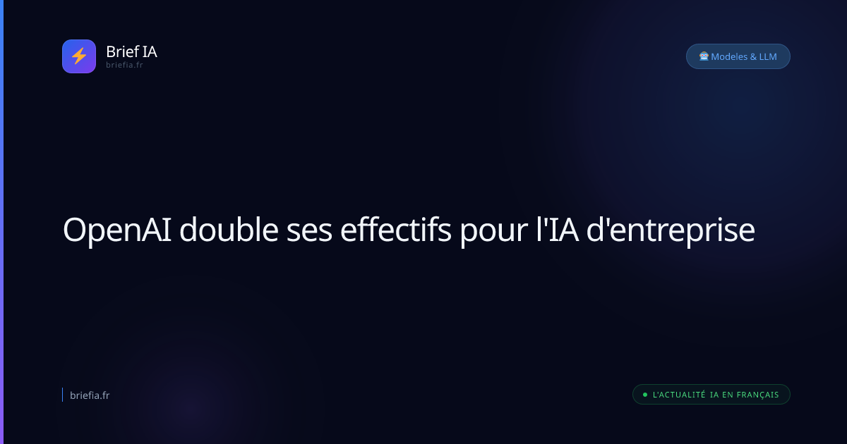 Brief IA : OpenAI double ses effectifs pour l'IA d'entreprise