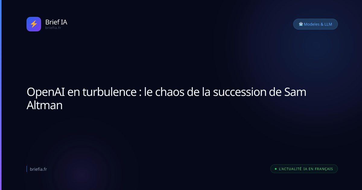 Brief IA : OpenAI en turbulence : le chaos de la succession de Sam Altman