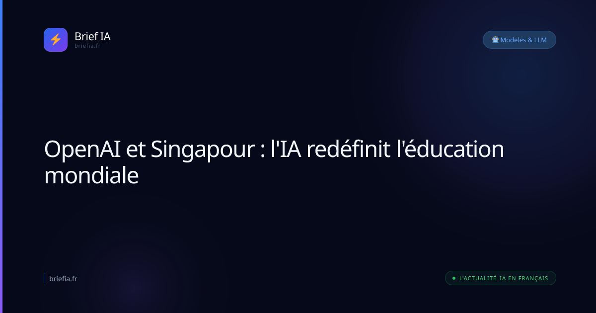 Brief IA : OpenAI et Singapour : l'IA redéfinit l'éducation mondiale