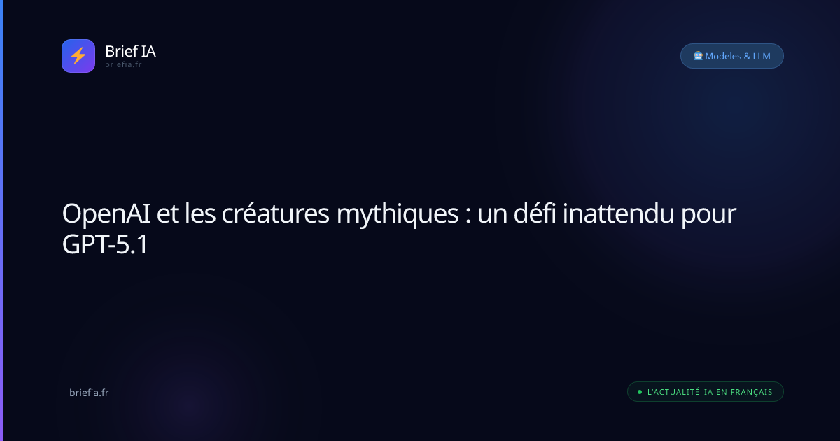 Brief IA : OpenAI et les créatures mythiques : un défi inattendu pour GPT-5.1