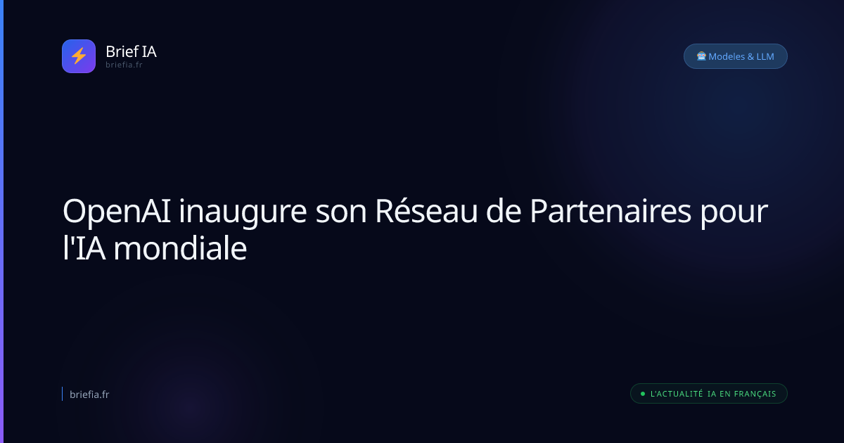 Brief IA : OpenAI inaugure son Réseau de Partenaires pour l'IA mondiale