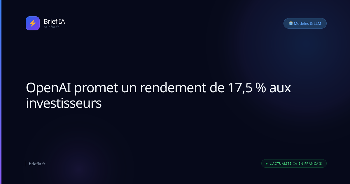 Brief IA : OpenAI promet un rendement de 17,5 % aux investisseurs