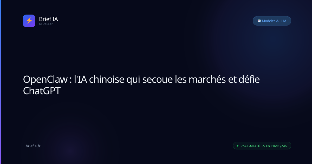 Brief IA : OpenClaw : l'IA chinoise qui secoue les marchés et défie ChatGPT
