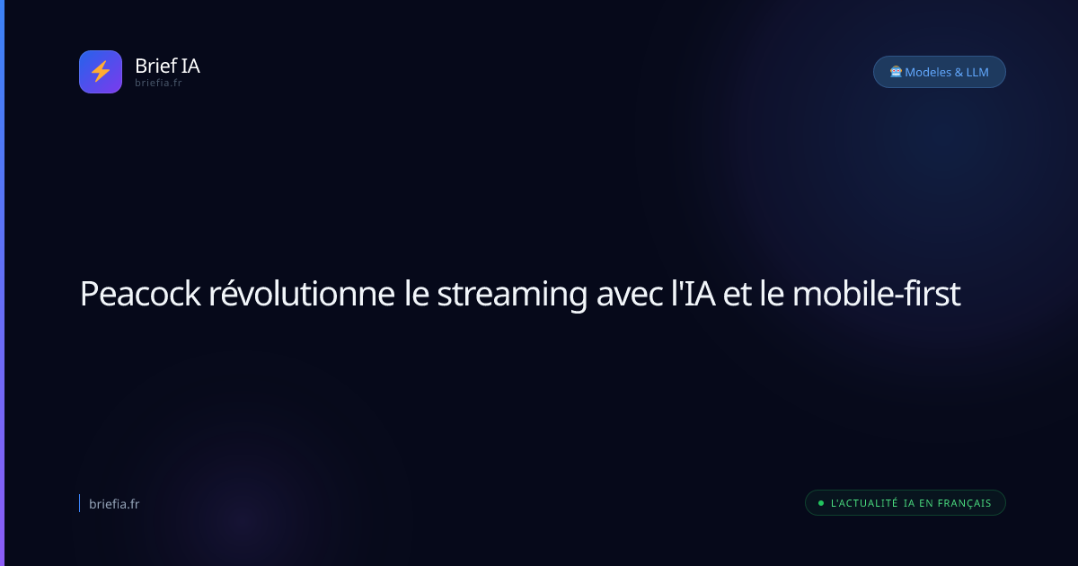 Brief IA : Peacock révolutionne le streaming avec l'IA et le mobile-first