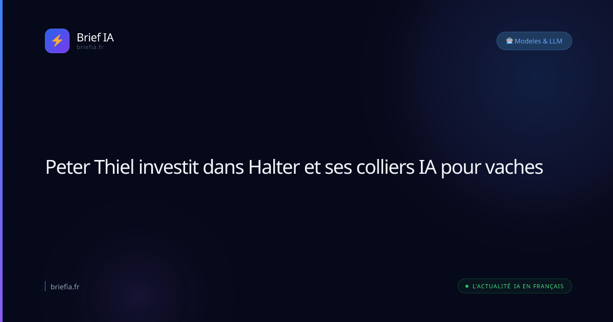 Brief IA : Peter Thiel investit dans Halter et ses colliers IA pour vaches
