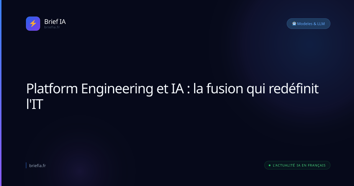 Brief IA : Platform Engineering et IA : la fusion qui redéfinit l'IT