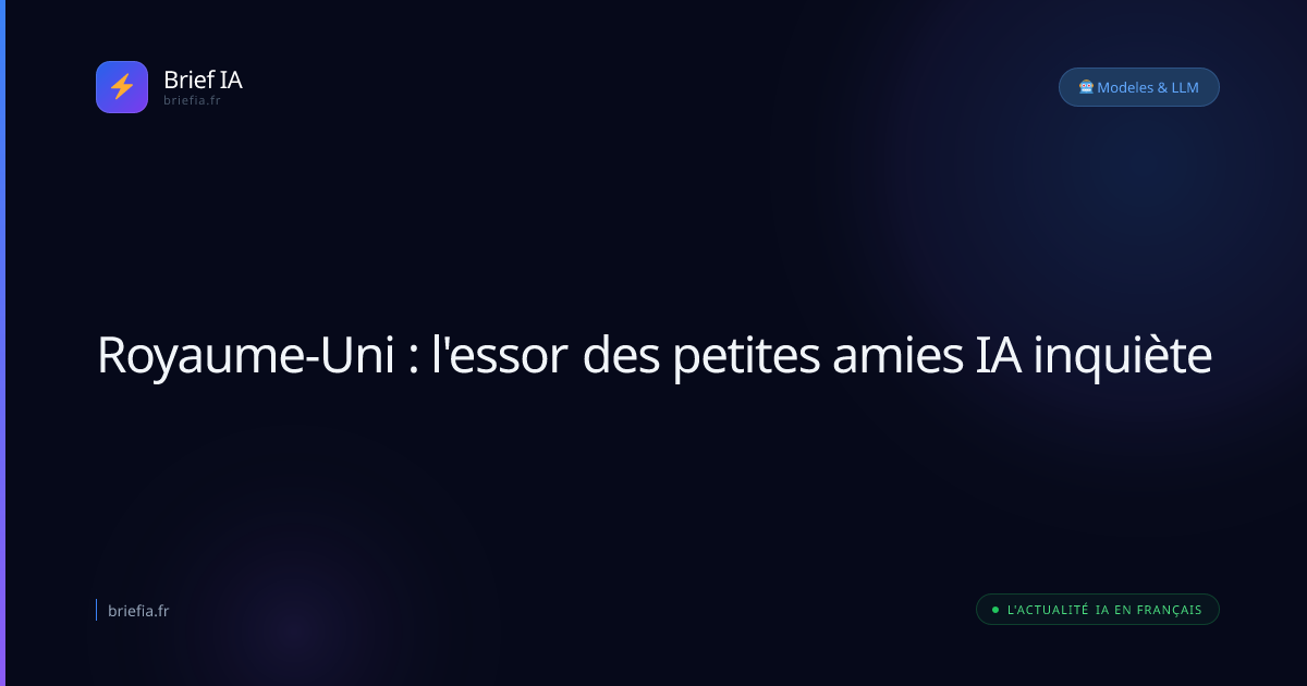 Brief IA : Royaume-Uni : l'essor des petites amies IA inquiète