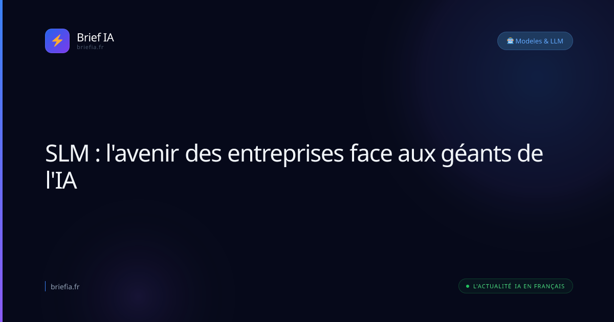 Brief IA : SLM : l'avenir des entreprises face aux géants de l'IA