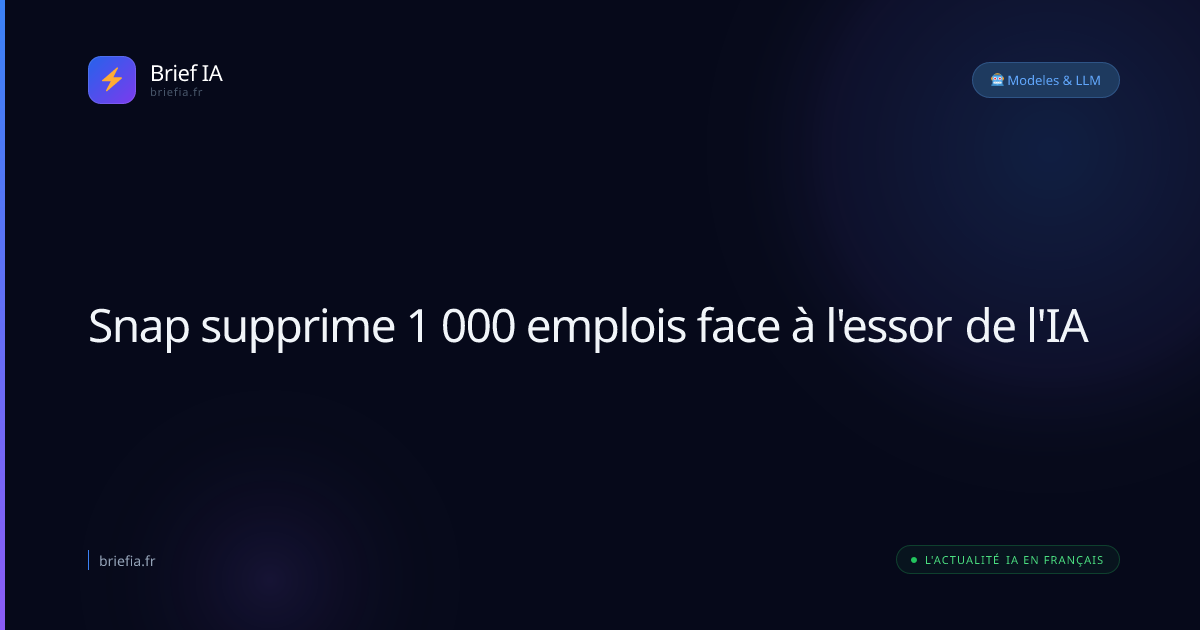 Brief IA : Snap supprime 1 000 emplois face à l'essor de l'IA