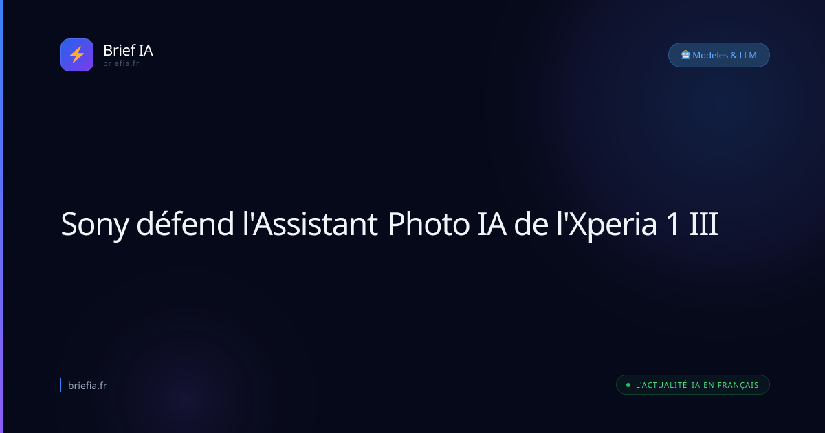 Brief IA : Sony défend l'Assistant Photo IA de l'Xperia 1 III