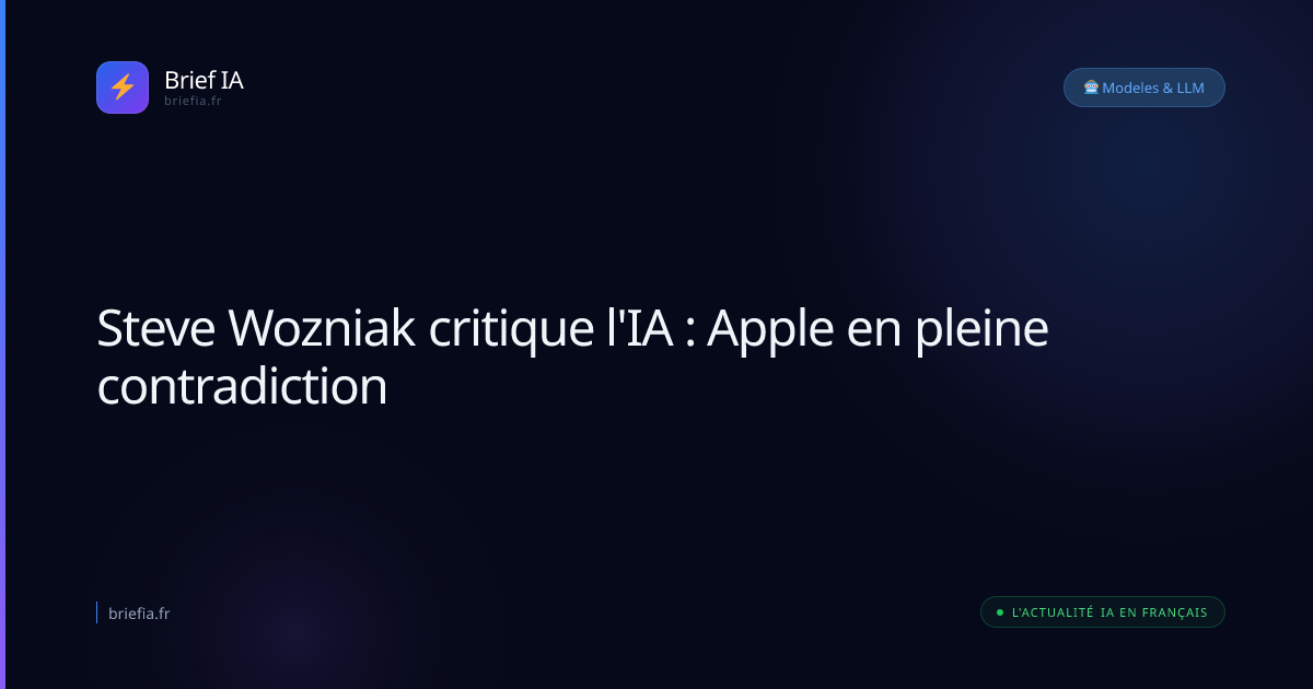 Brief IA : Steve Wozniak critique l'IA : Apple en pleine contradiction