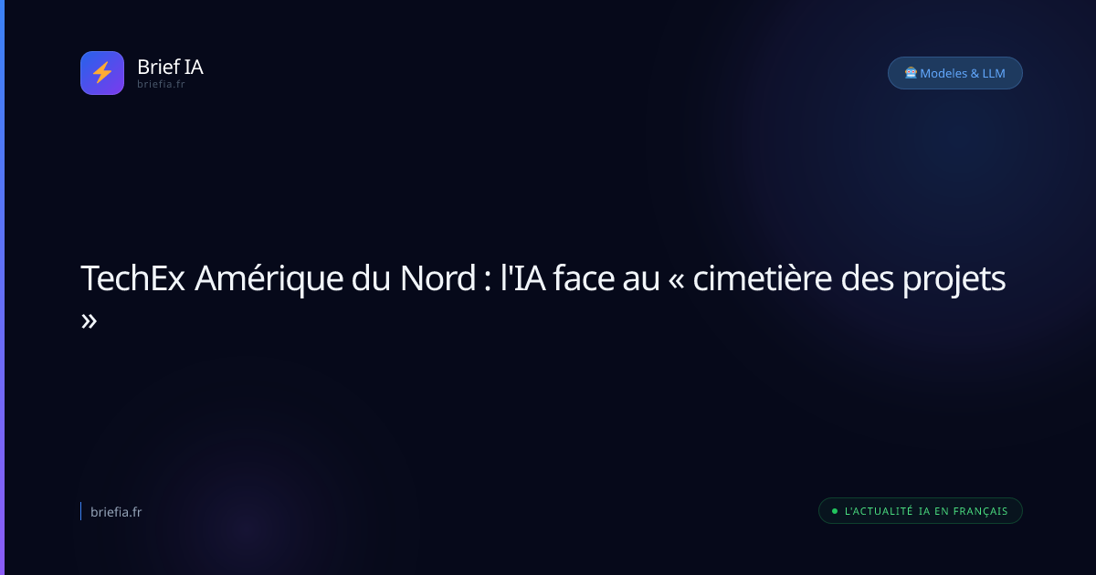 Brief IA : TechEx Amérique du Nord : l'IA face au « cimetière des projets »