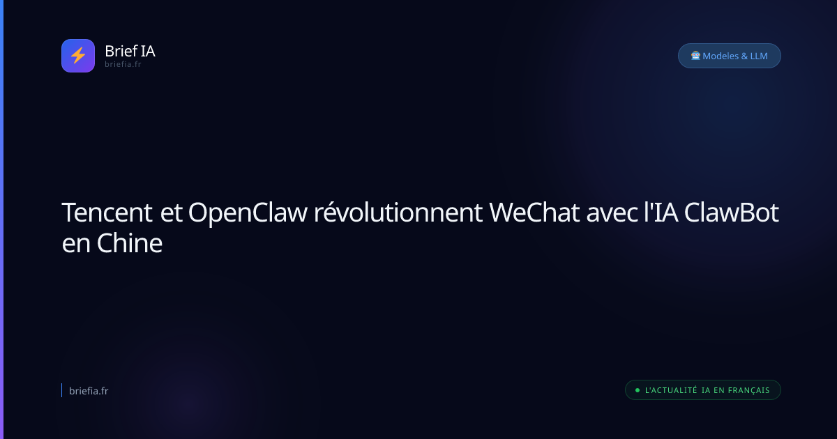 Brief IA : Tencent et OpenClaw révolutionnent WeChat avec l'IA ClawBot en Chine