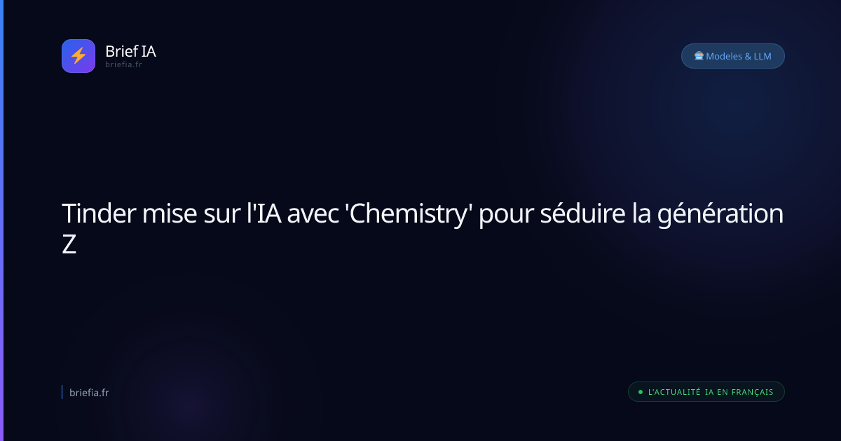 Brief IA : Tinder mise sur l'IA avec 'Chemistry' pour séduire la génération Z