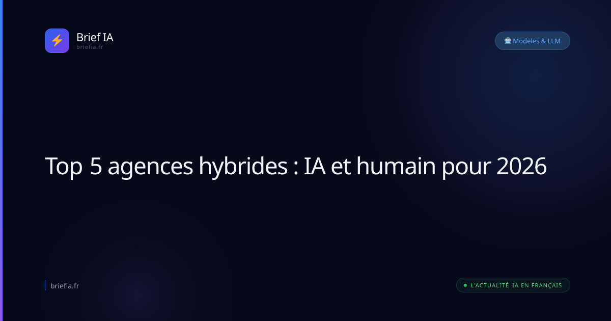 Brief IA : Top 5 agences hybrides : IA et humain pour 2026