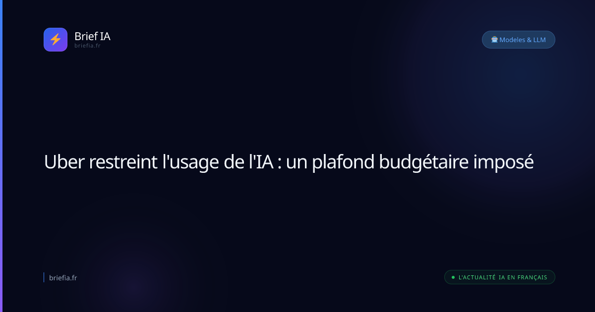 Brief IA : Uber restreint l'usage de l'IA : un plafond budgétaire imposé