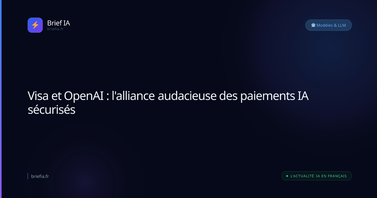 Brief IA : Visa et OpenAI : l'alliance audacieuse des paiements IA sécurisés