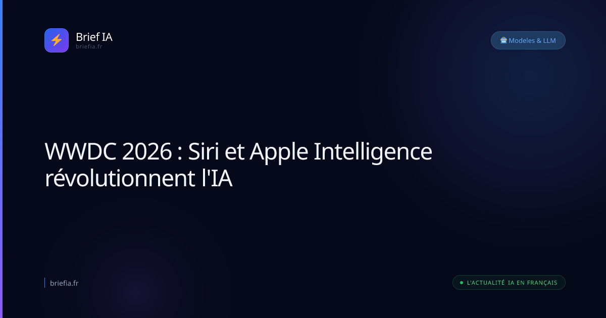 Brief IA : WWDC 2026 : Siri et Apple Intelligence révolutionnent l'IA