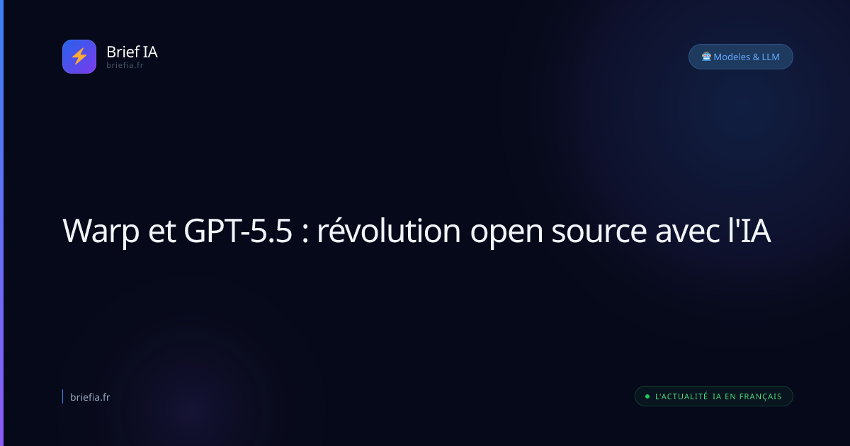 Brief IA : Warp et GPT-5.5 : révolution open source avec l'IA