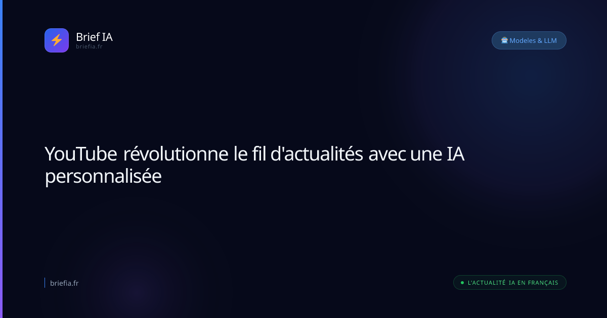 Brief IA : YouTube révolutionne le fil d'actualités avec une IA personnalisée