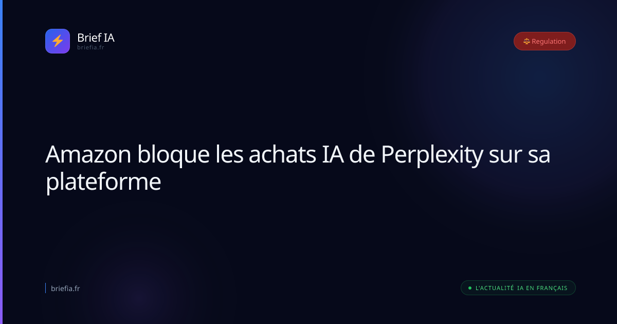 Brief IA : Amazon bloque les achats IA de Perplexity sur sa plateforme