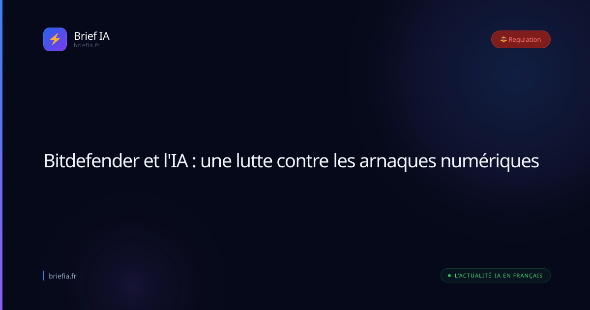 Brief IA : Bitdefender et l'IA : une lutte contre les arnaques numériques