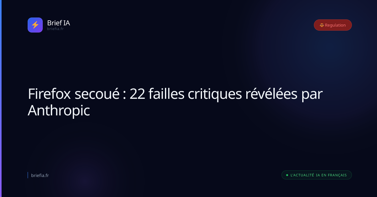 Brief IA : Firefox secoué : 22 failles critiques révélées par Anthropic
