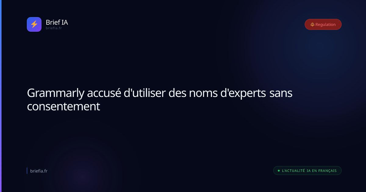 Brief IA : Grammarly accusé d'utiliser des noms d'experts sans consentement