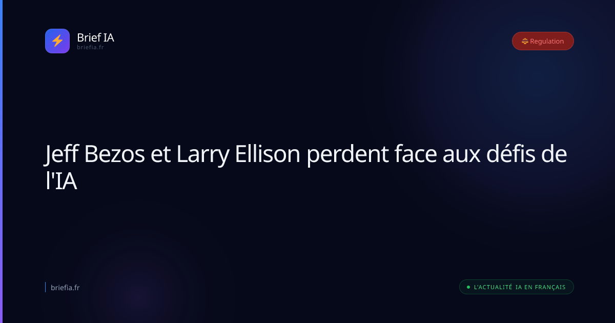 Brief IA : Jeff Bezos et Larry Ellison perdent face aux défis de l'IA