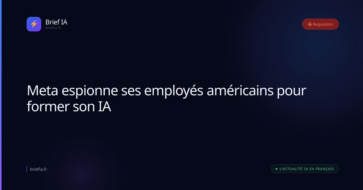 Brief IA : Meta espionne ses employés américains pour former son IA