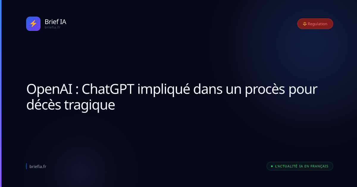 Brief IA : OpenAI : ChatGPT impliqué dans un procès pour décès tragique