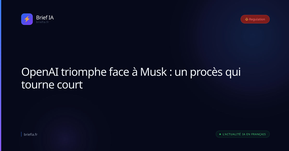 Brief IA : OpenAI triomphe face à Musk : un procès qui tourne court
