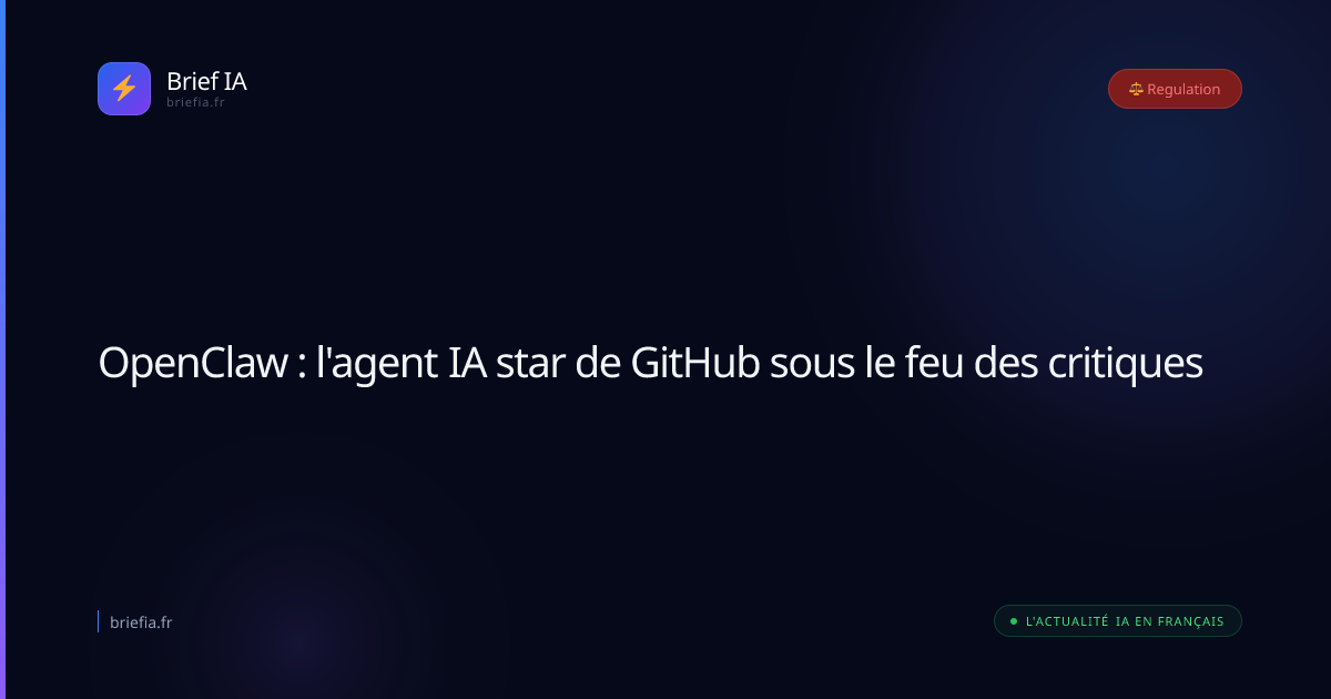 Brief IA : OpenClaw : l'agent IA star de GitHub sous le feu des critiques