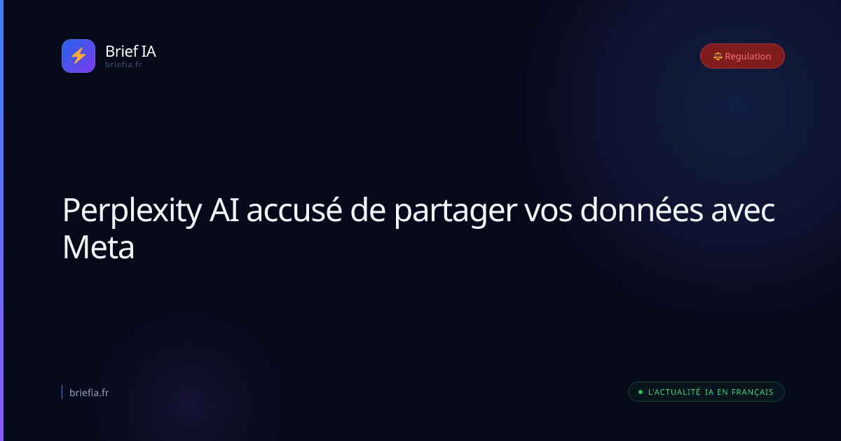 Brief IA : Perplexity AI accusé de partager vos données avec Meta