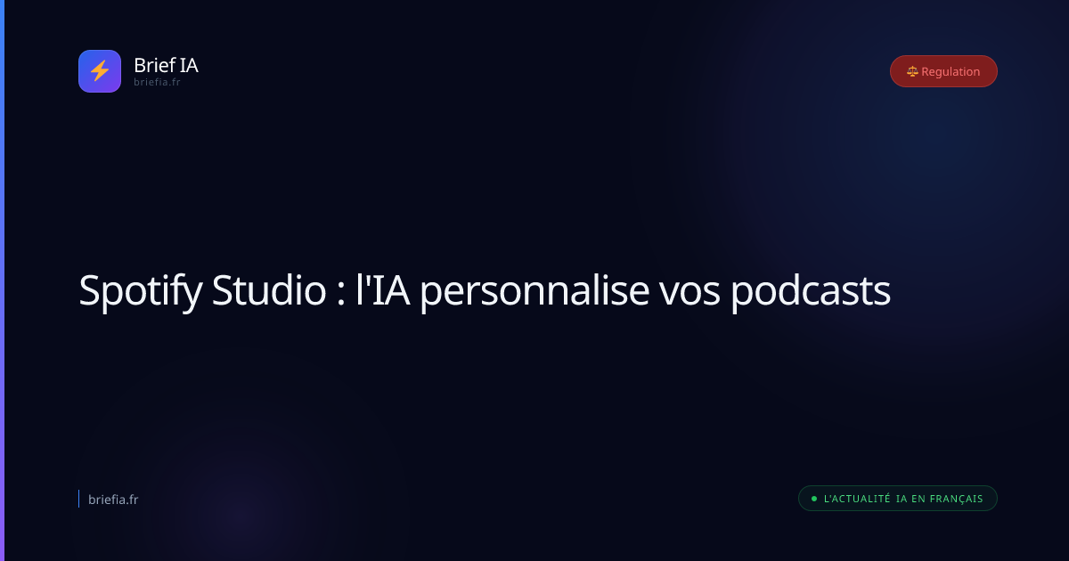 Brief IA : Spotify Studio : l'IA personnalise vos podcasts