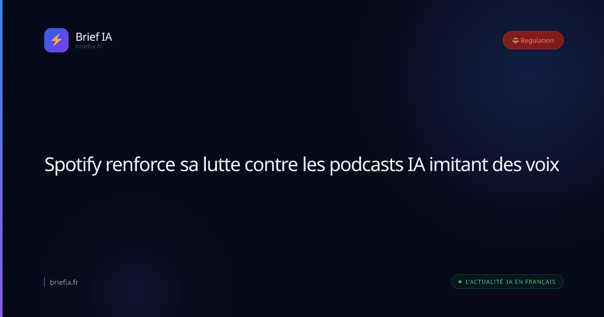 Brief IA : Spotify renforce sa lutte contre les podcasts IA imitant des voix