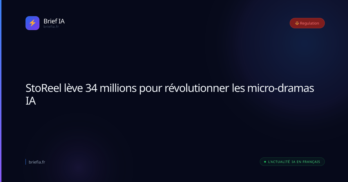 Brief IA : StoReel lève 34 millions pour révolutionner les micro-dramas IA