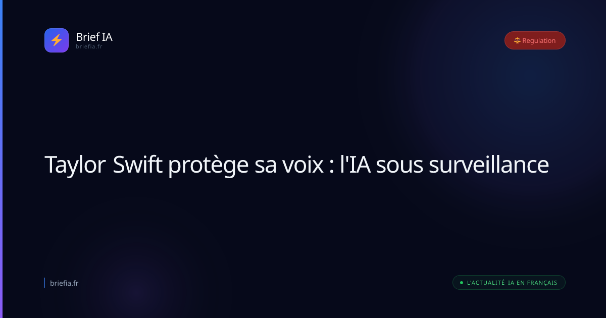 Brief IA : Taylor Swift protège sa voix : l'IA sous surveillance