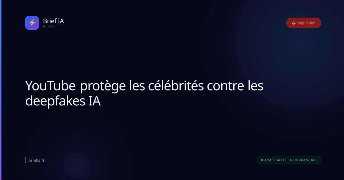 Brief IA : YouTube protège les célébrités contre les deepfakes IA