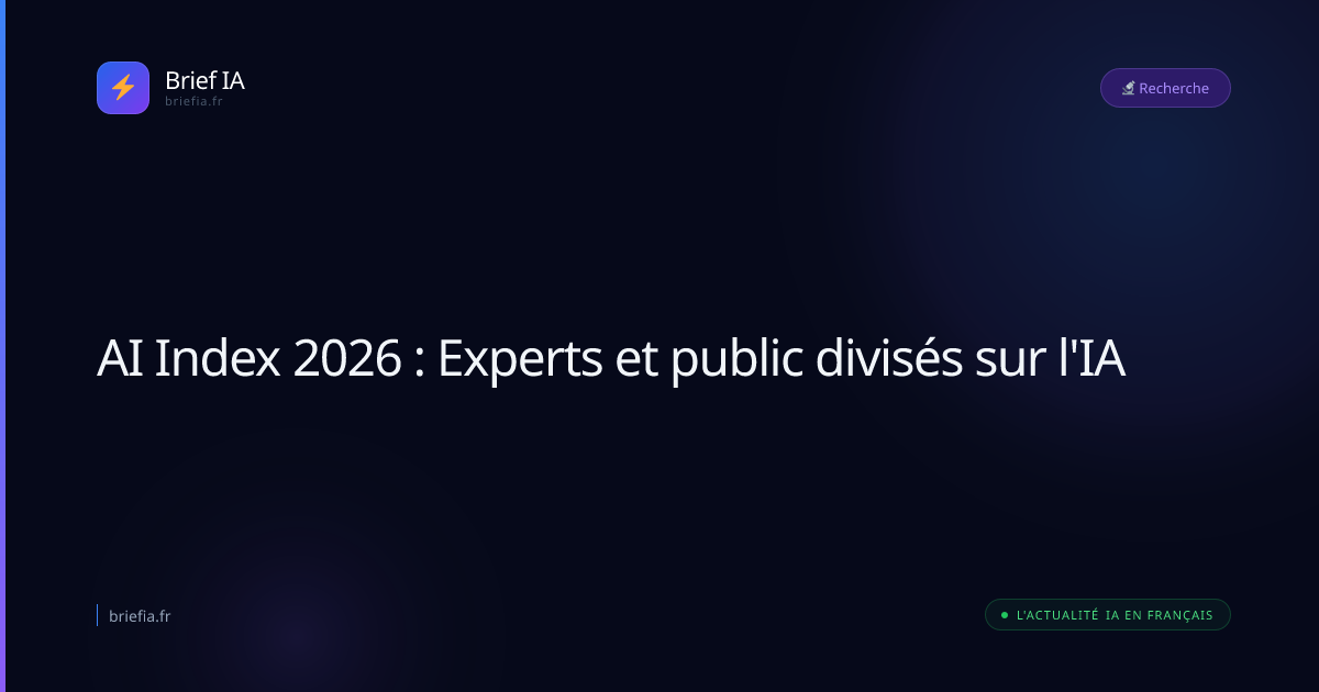 Brief IA : AI Index 2026 : Experts et public divisés sur l'IA