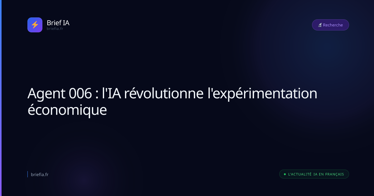 Brief IA : Agent 006 : l'IA révolutionne l'expérimentation économique