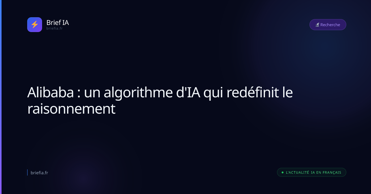 Brief IA : Alibaba : un algorithme d'IA qui redéfinit le raisonnement