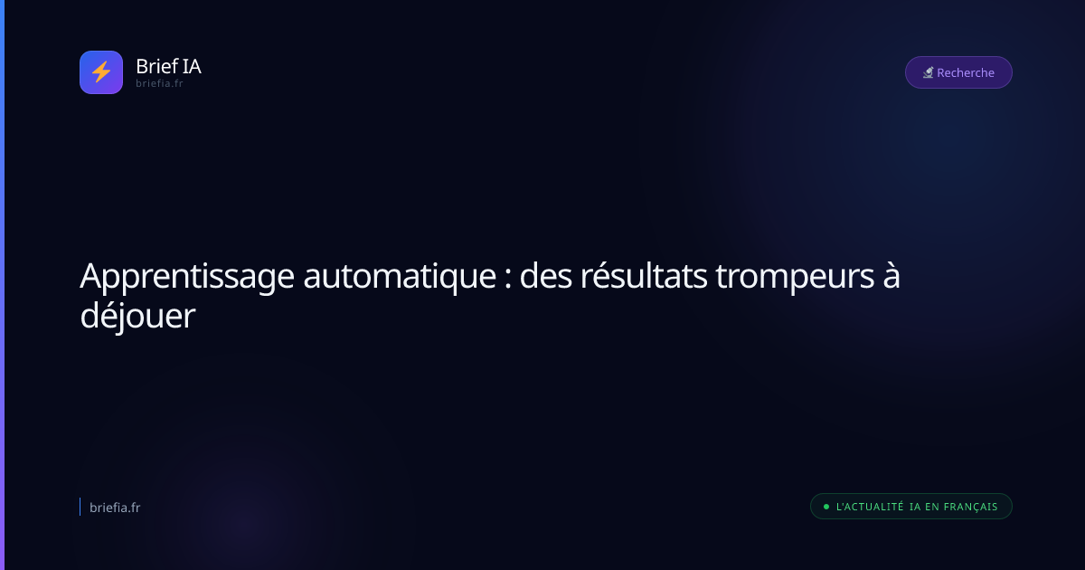 Brief IA : Apprentissage automatique : des résultats trompeurs à déjouer