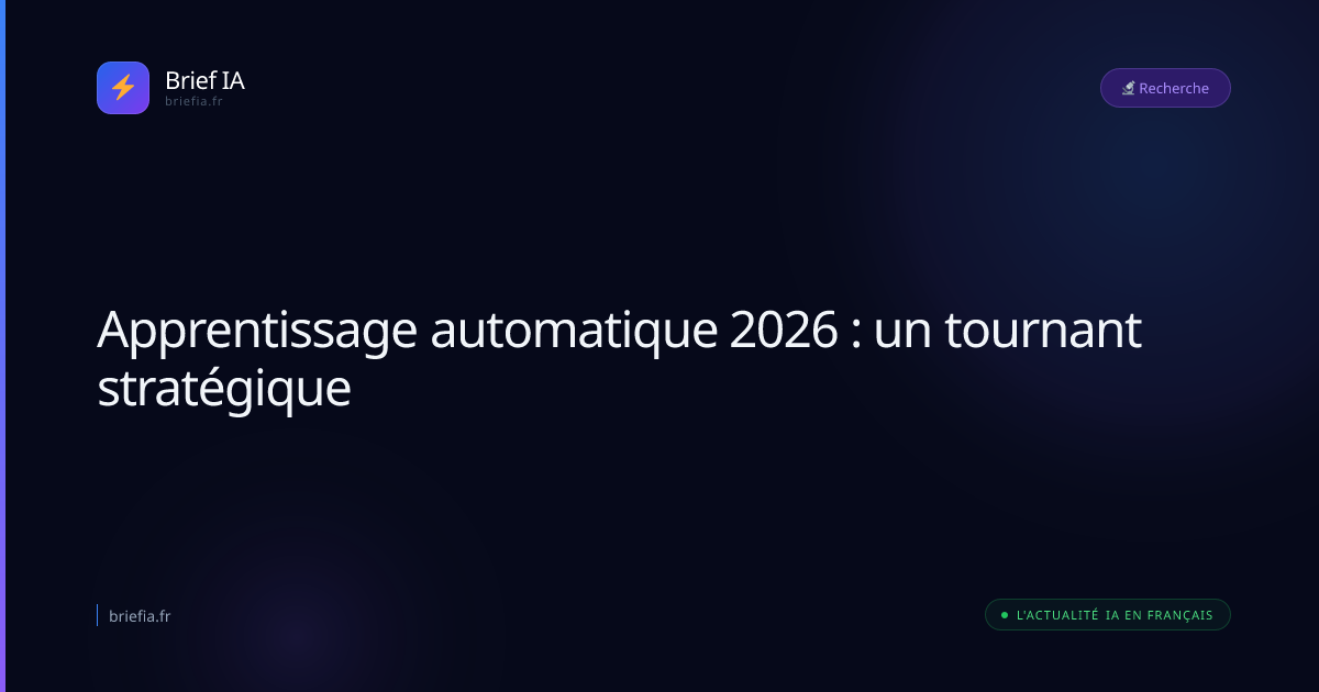 Brief IA : Apprentissage automatique 2026 : un tournant stratégique