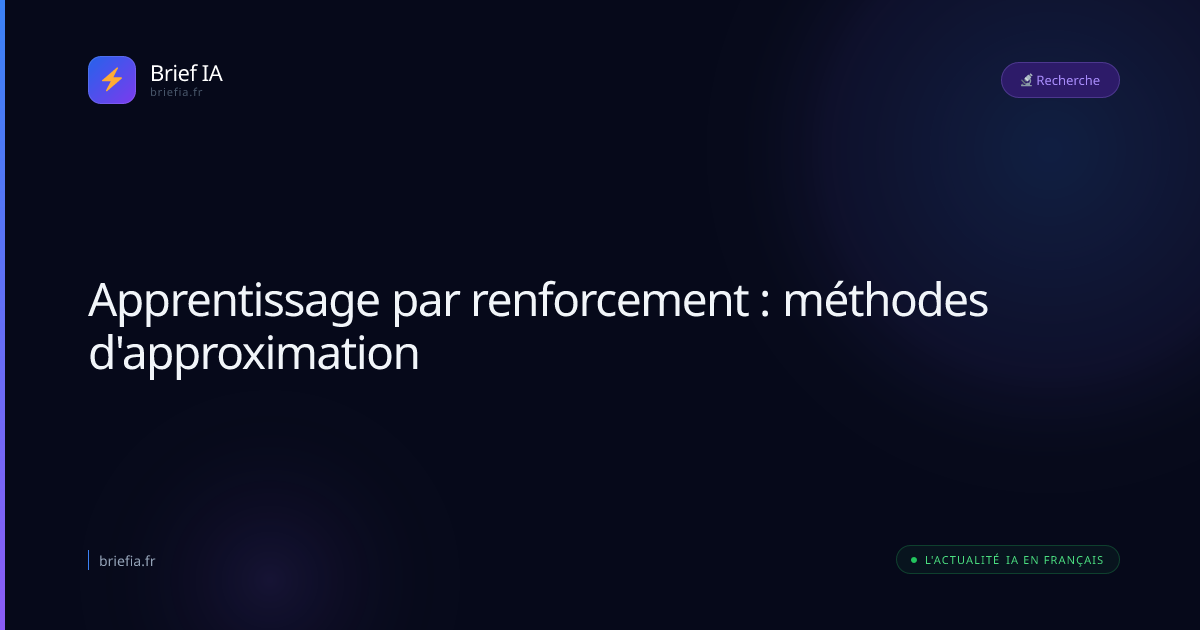 Brief IA : Apprentissage par renforcement : méthodes d'approximation