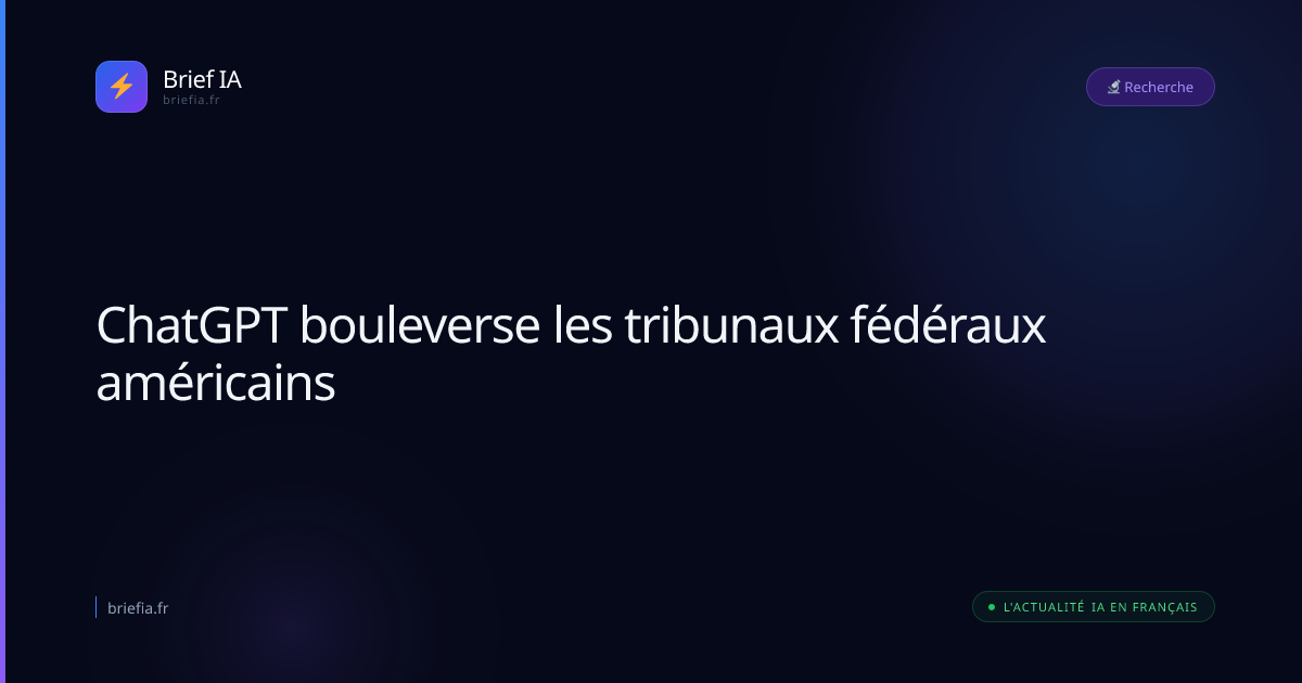 Brief IA : ChatGPT bouleverse les tribunaux fédéraux américains