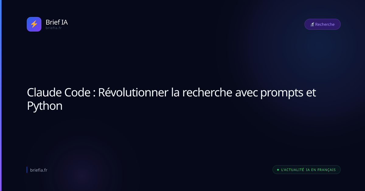 Brief IA : Claude Code : Révolutionner la recherche avec prompts et Python