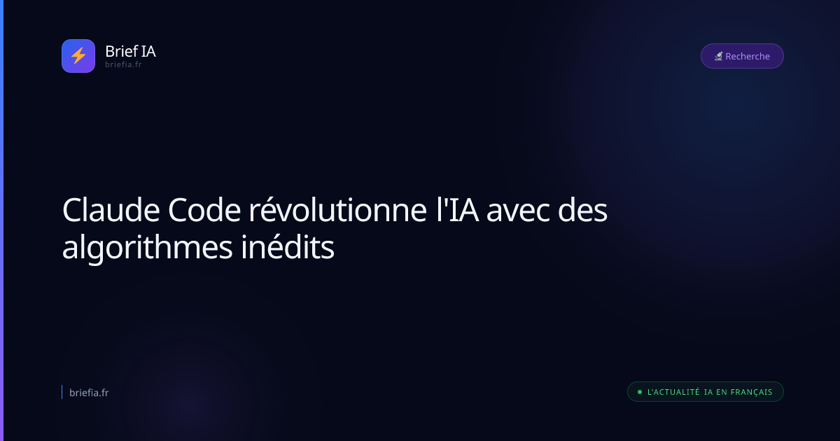Brief IA : Claude Code révolutionne l'IA avec des algorithmes inédits